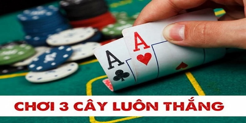 Cách chơi ba cây Chiến Lược Và Mẹo Hay Khi Chơi Ba Cây