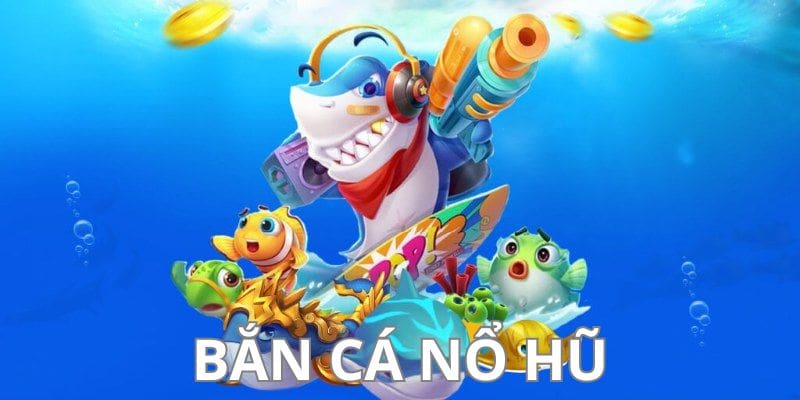 Bắn cá nổ hũ Net88 Tổng quan về game Bắn cá nổ hũ Net88